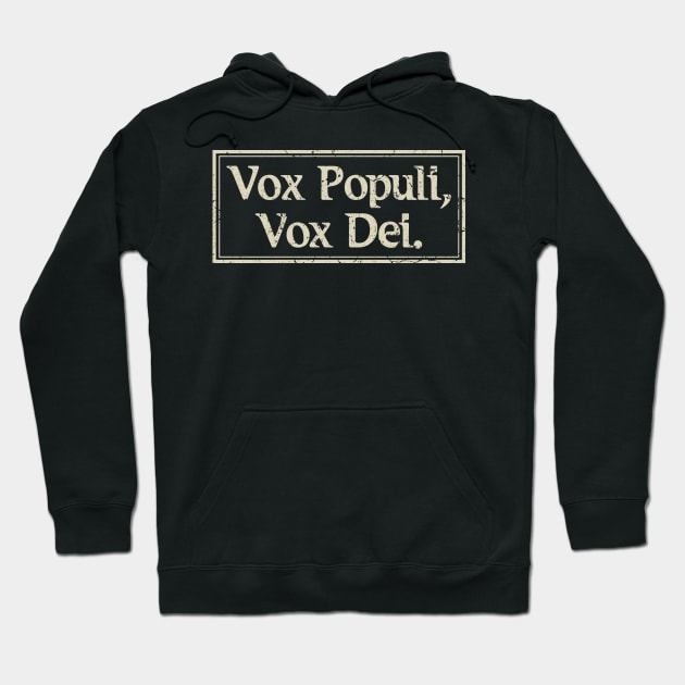 Vox Populi, Vox Dei Voice Of God Latin Phrase Hoodie by All-About-Words